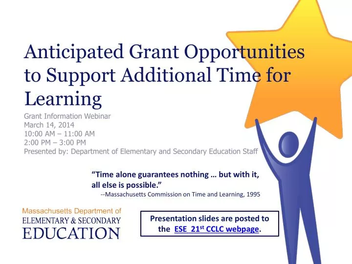 anticipated grant opportunities to support additional time for learning