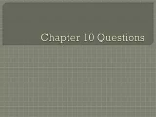 Chapter 10 Questions