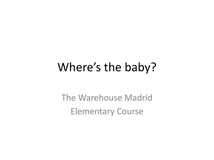 where s the baby