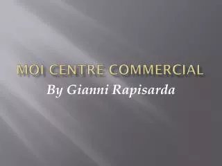 Moi centre commercial