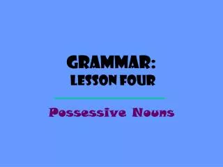 Grammar: Lesson Four