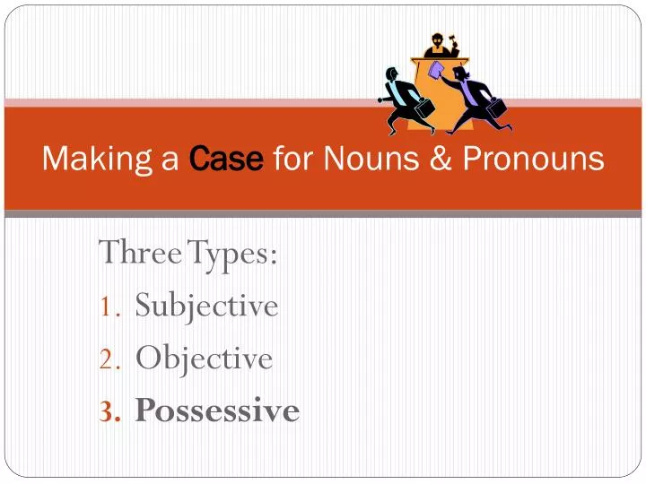 making a case for nouns pronouns
