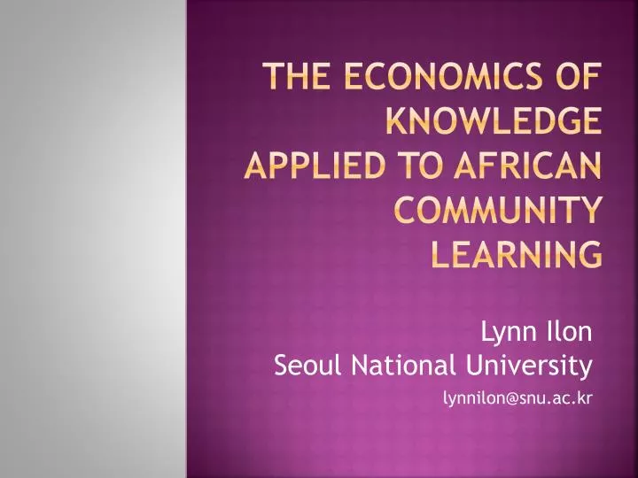 the economics of knowledge applied to african community learning