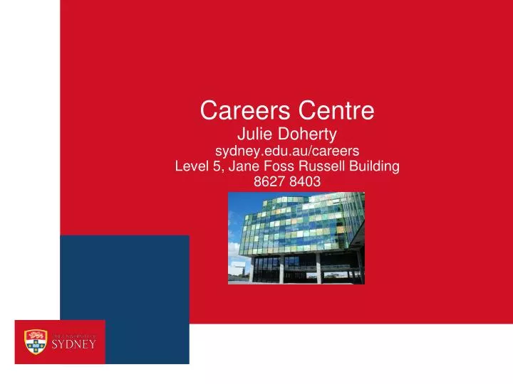 careers centre julie doherty sydney edu au careers level 5 jane foss russell building 8627 8403