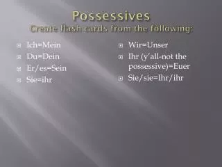 Possessives Create f lash cards from the following: