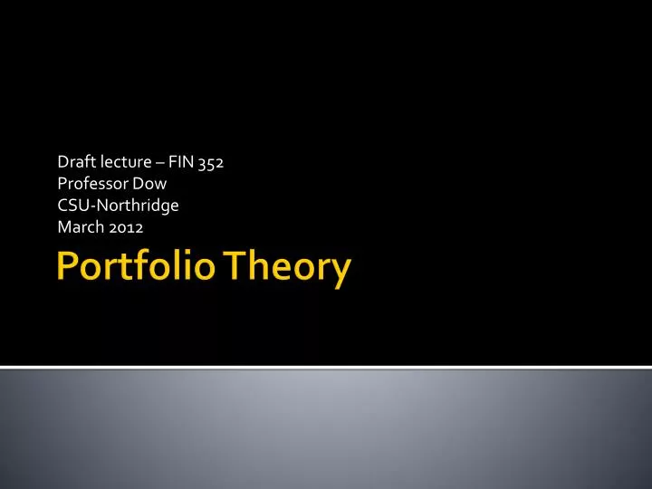 draft lecture fin 352 professor dow csu northridge march 2012