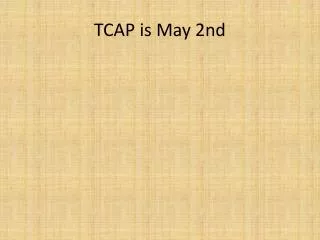 TCAP is May 2nd