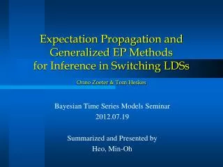 Bayesian Time Series Models Seminar 2012.07.19 Summarized and Presented by Heo , Min-Oh