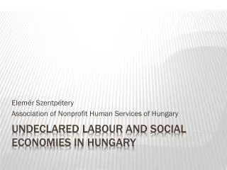 Undeclared labour and social economies in hungary