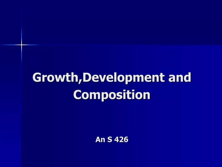 growth development and composition an s 426