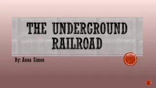 The Underground railroad