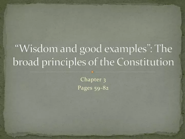 wisdom and good examples the broad principles of the constitution