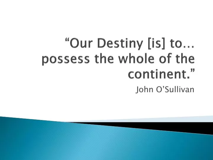 our destiny is to possess the whole of the continent