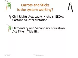 Carrots and Sticks Is the system working?