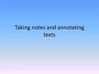 Taking notes and annotating texts
