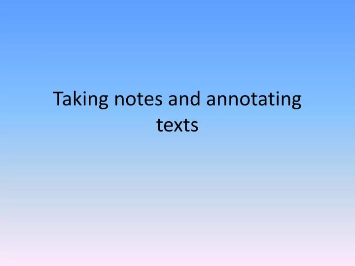 taking notes and annotating texts