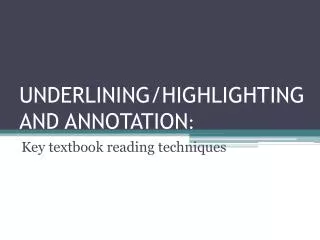 UNDERLINING/HIGHLIGHTING AND ANNOTATION :