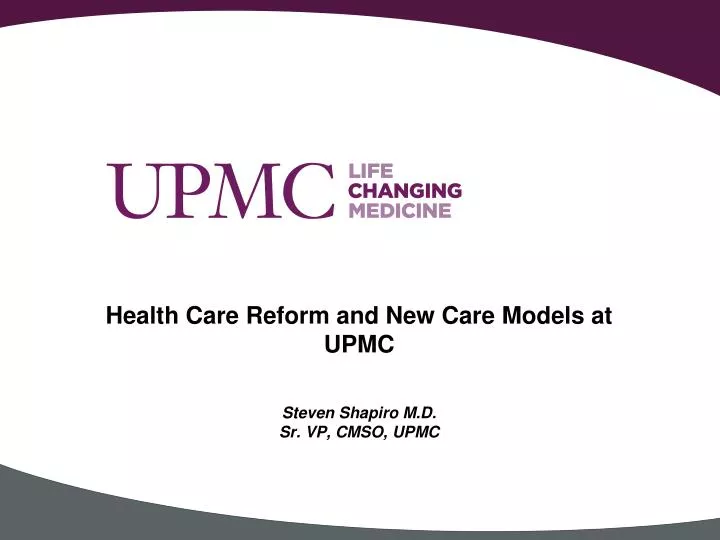health care reform and new care models at upmc