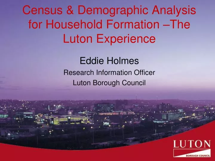 census demographic analysis for household formation the luton experience