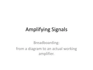 Amplifying Signals