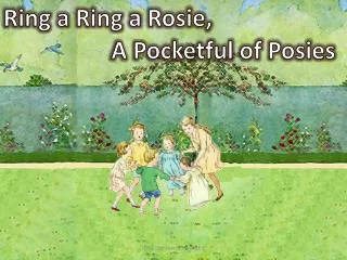 Ring a Ring a Rosie,