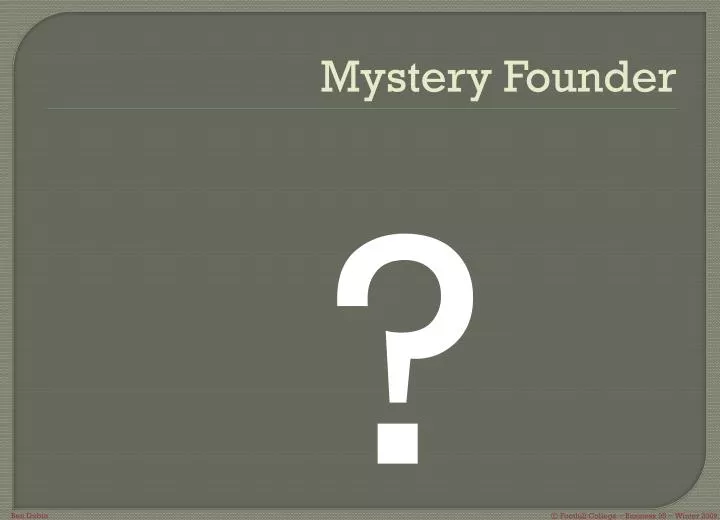 mystery founder