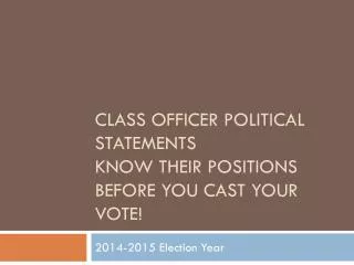 Class Officer Political Statements Know Their Positions Before You Cast Your Vote!