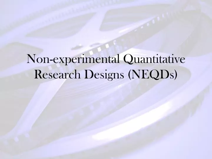 non experimental quantitative research designs neqds