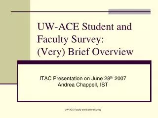 UW-ACE Student and Faculty Survey: (Very) Brief Overview