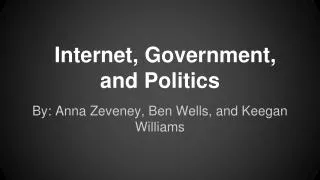 Internet, Government, and Politics