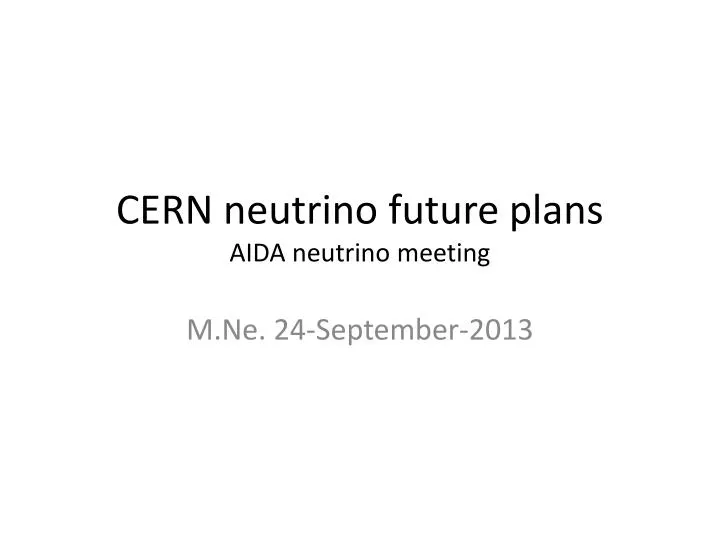 cern neutrino future plans aida neutrino meeting