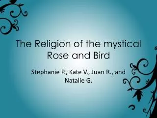 The Religion of the mystical Rose and Bird