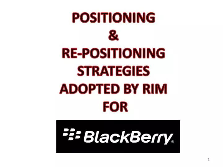 positioning re positioning strategies adopted by rim for