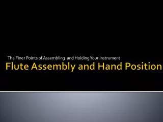 Flute Assembly and Hand Position
