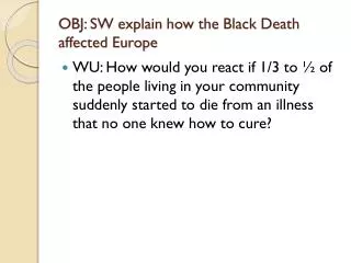 OBJ: SW explain how the Black Death affected Europe