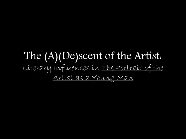 the a de scent of the artist literary influences in the portrait of the artist as a young man