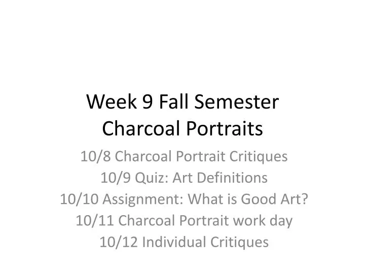 week 9 fall semester charcoal portraits