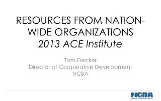 RESOURCES FROM NATION-WIDE ORGANIZATIONS 2013 ACE Institute