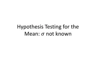 Hypothesis Testing for the Mean: not known