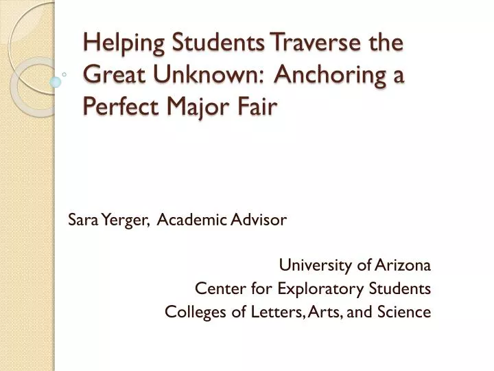 helping students traverse the great unknown anchoring a perfect major fair