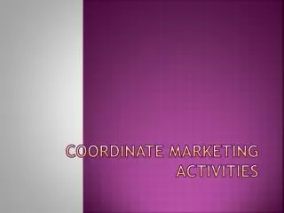 Coordinate marketing activities