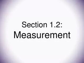 Section 1.2: Measurement