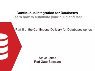 Continuous Integration for Databases Learn how to automate your build and test