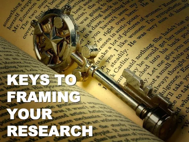 keys to framing your research