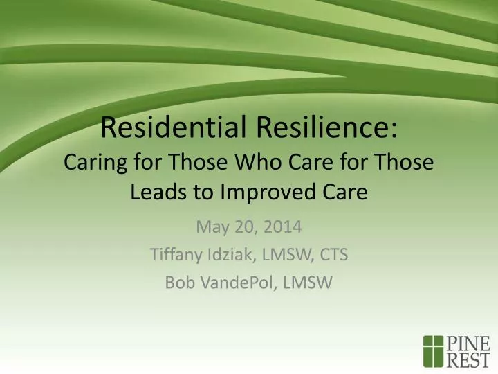 residential resilience caring for those who care for those leads to improved care