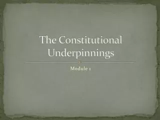 The Constitutional Underpinnings