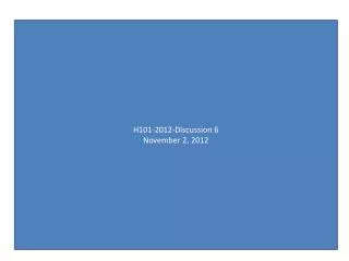 H101-2012-Discussion 6 November 2, 2012