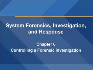System Forensics, Investigation, and Response Chapter 6 Controlling a Forensic Investigation