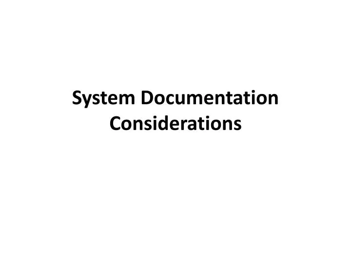 system documentation considerations