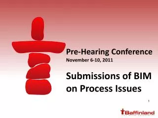 Pre-Hearing Conference November 6-10, 2011 Submissions of BIM on Process Issues